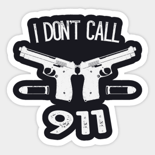 I don't Call 911 Guns Sticker